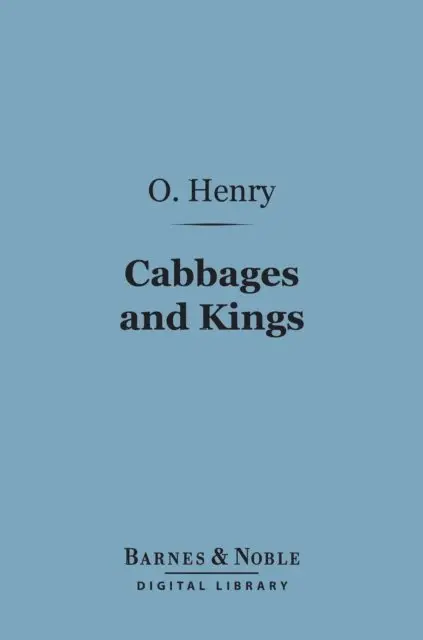 O. Henry - Cabbages and Kings (Barnes & Noble Digital Library), E-bok. Tillgänglighet: Lägg i varukorg
