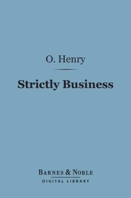 O. Henry - Strictly Business (Barnes & Noble Digital Library), E-bok. Tillgänglighet: Lägg i varukorg