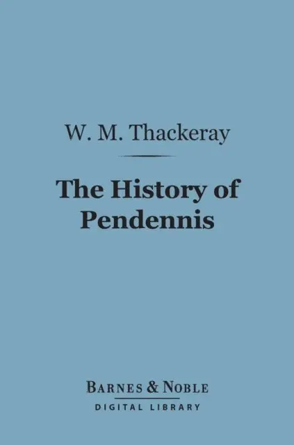 William Makepeace Thackeray - History of Pendennis (Barnes & Noble Digital Library), E-bok. Tillgänglighet: Lägg i varukorg