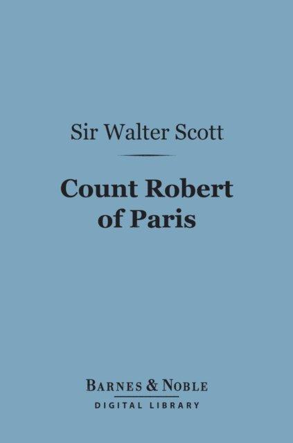 Sir Walter Scott - Count Robert of Paris (Barnes & Noble Digital Library), E-bok. Tillgänglighet: Lägg i varukorg