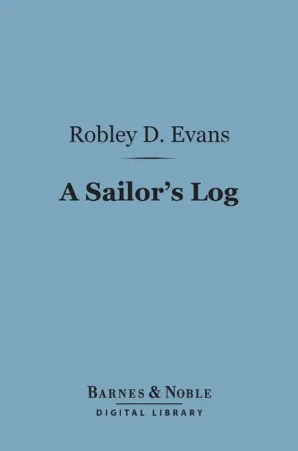 Robley D. Evans - Sailor's Log (Barnes & Noble Digital Library), E-bok. Tillgänglighet: Lägg i varukorg