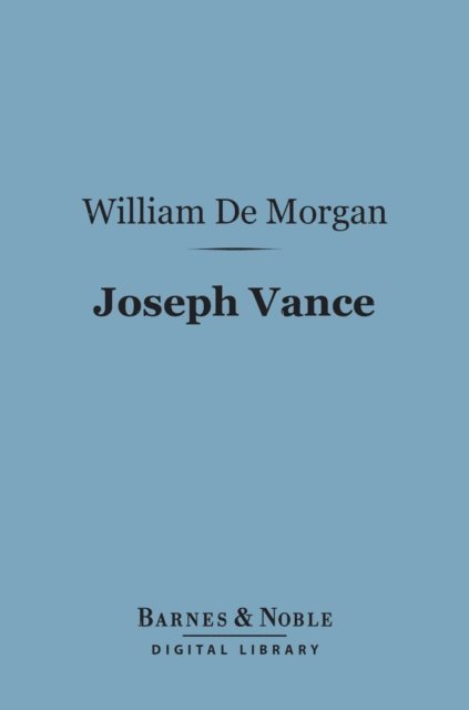 William De Morgan - Joseph Vance (Barnes & Noble Digital Library), E-bok