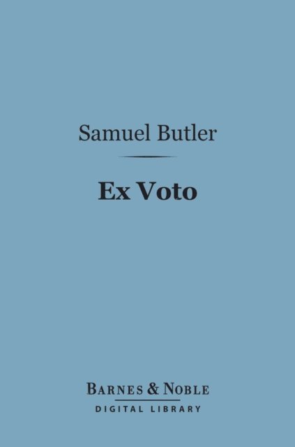 Samuel Butler - Ex Voto (Barnes & Noble Digital Library), E-bok