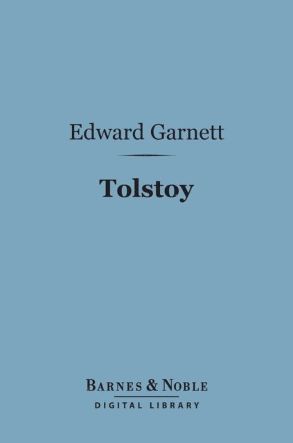 Edward Garnett - Tolstoy (Barnes & Noble Digital Library), E-bok