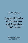 England Under the Normans and Angevins, 1066-1272 (Barnes & Noble Digital Library)