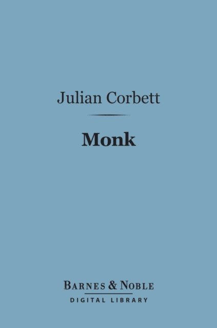 Julian S. Corbett - Monk (Barnes & Noble Digital Library), E-bok