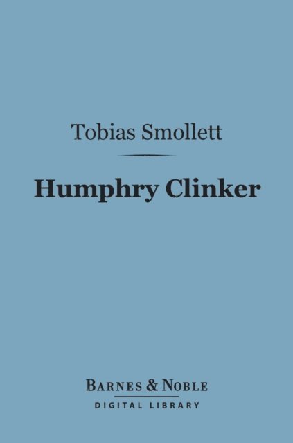 Tobias Smollett - Humphry Clinker (Barnes & Noble Digital Library), E-bok