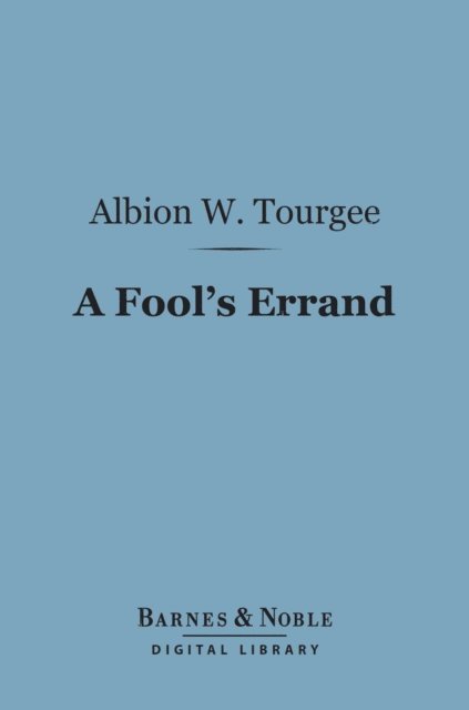 Albion   W. Tourgee - Fool's Errand (Barnes & Noble Digital Library), E-bok