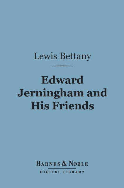 Lewis Bettany - Edward Jerningham and His Friends (Barnes & Noble Digital Library), E-bok
