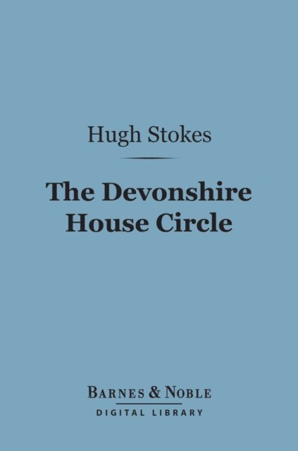 Hugh Stokes - Devonshire House Circle (Barnes & Noble Digital Library), E-bok