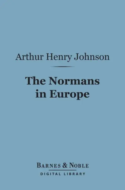 Arthur Henry Johnson - Normans in Europe (Barnes & Noble Digital Library), E-bok. Tillgänglighet: Lägg i varukorg