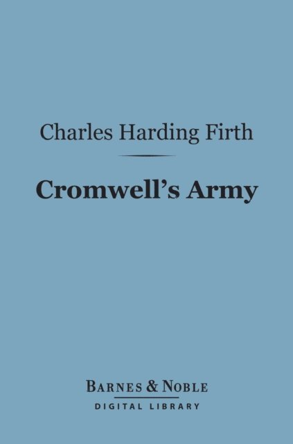 Charles Harding Firth - Cromwell's Army (Barnes & Noble Digital Library), E-bok