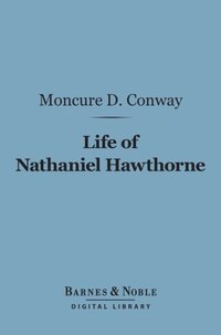 Life of Nathaniel Hawthorne (Barnes & Noble Digital Library)