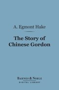 Story of Chinese Gordon (Barnes & Noble Digital Library)