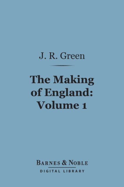 Making of England, Volume 1 (Barnes & Noble Digital Library)