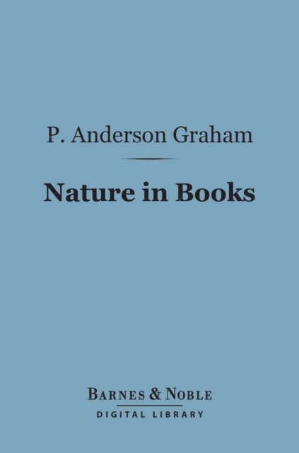 P. Anderson Graham - Nature in Books (Barnes & Noble Digital Library), E-bok