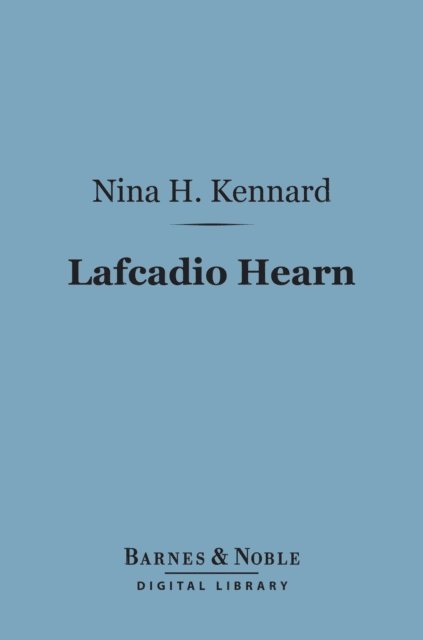 Nina H. Kennard - Lafcadio Hearn (Barnes & Noble Digital Library), E-bok. Tillgänglighet: Lägg i varukorg