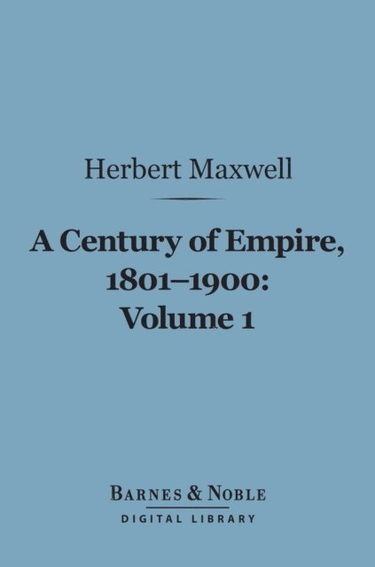 Century of Empire, 1801-1900, Volume 1 (Barnes & Noble Digital Library)