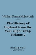 History of England From the Year 1830-1874, Volume 2 (Barnes & Noble Digital Library)