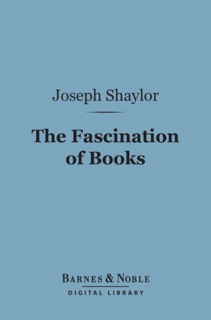 Joseph Shaylor - Fascination of Books (Barnes & Noble Digital Library), E-bok