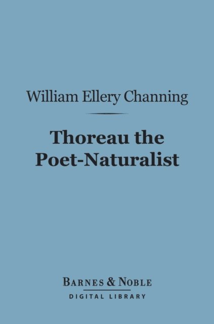 Thoreau the Poet-Naturalist (Barnes & Noble Digital Library)