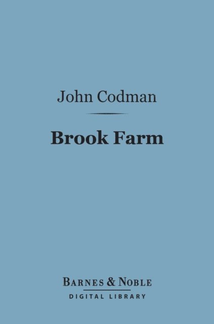 John Codman - Brook Farm (Barnes & Noble Digital Library), E-bok