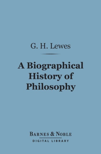 Biographical History of Philosophy (Barnes & Noble Digital Library)