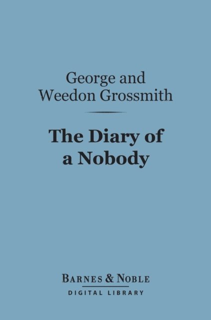 Weedon Grossmith, George Grossmith - Diary of a Nobody (Barnes & Noble Digital Library), E-bok