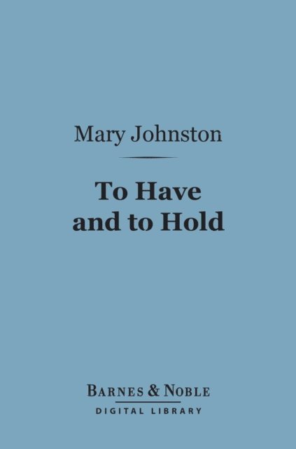 To Have and to Hold (Barnes & Noble Digital Library)