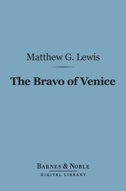 Matthew G. Lewis - Bravo of Venice (Barnes & Noble Digital Library), E-bok
