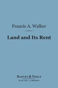 Land and Its Rent (Barnes & Noble Digital Library)