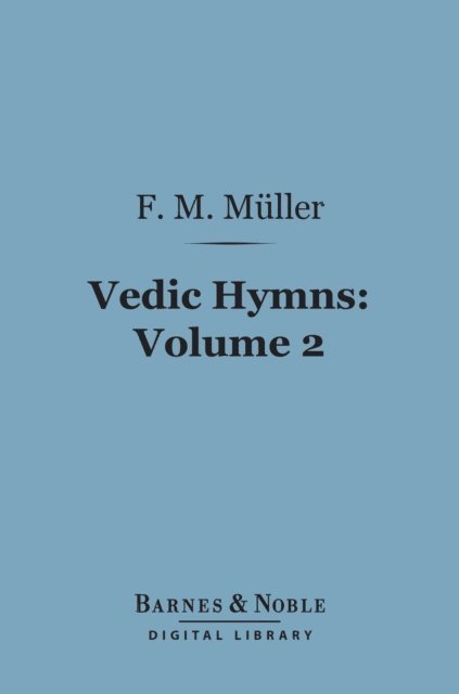 F.  Max Muller - Vedic Hymns, Volume 2 (Barnes & Noble Digital Library), E-bok