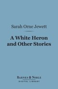 White Heron and Other Stories (Barnes & Noble Digital Library)