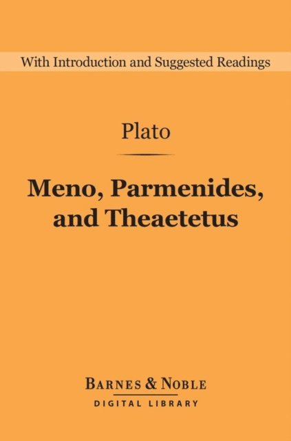 Marc Lucht - Meno, Parmenides, and Theaetetus (Barnes & Noble Digital Library), E-bok