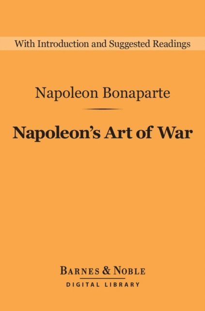 Napoleon Bonaparte - Napoleon's Art of War (Barnes & Noble Digital Library), E-bok