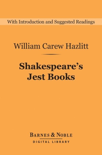 William Carew Hazlitt - Shakespeare's Jest Books (Barnes & Noble Digital Library), E-bok