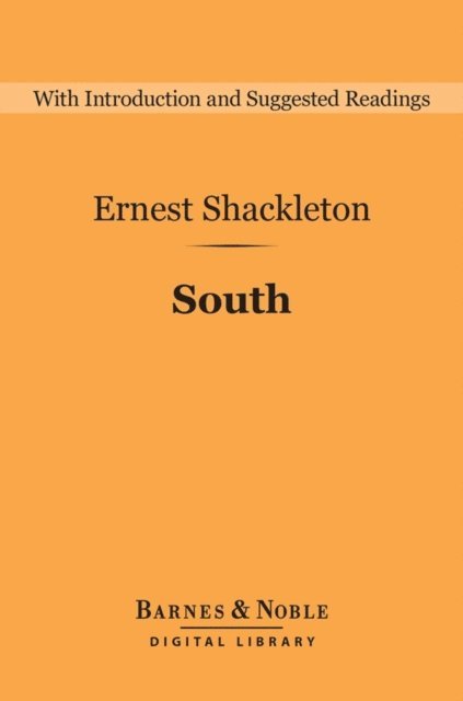 Ernest Shackleton - South (Barnes & Noble Digital Library), E-bok