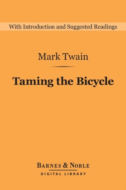 Mark Twain, Eric Carl Link - Taming the Bicycle (Barnes & Noble Digital Library), E-bok