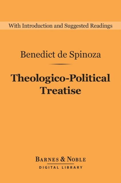 Benedict de Spinoza - Theologico-Political Treatise (Barnes & Noble Digital Library), E-bok