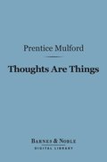 Thoughts Are Things (Barnes & Noble Digital Library)