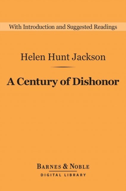 Century of Dishonor (Barnes & Noble Digital Library)