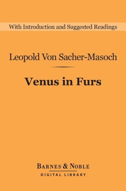 Leopold Von Sacher-Masoch - Venus in Furs (Barnes & Noble Digital Library), E-bok