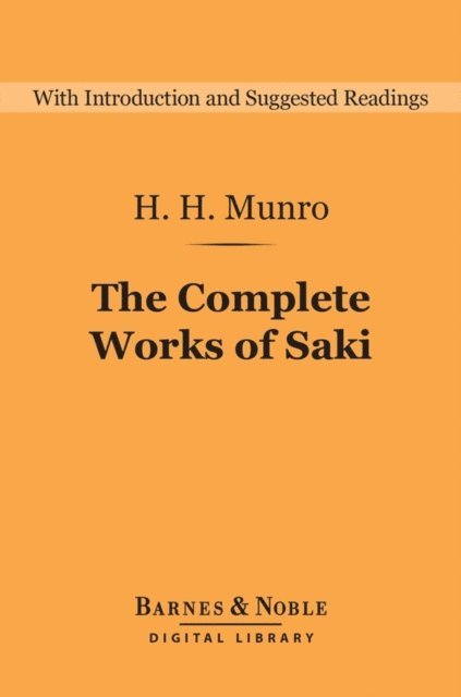 H.H. Munro - Complete Works of Saki (Barnes & Noble Digital Library), E-bok