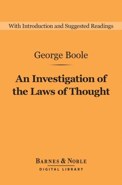 George Boole - Investigation of the Laws of Thought (Barnes & Noble Digital Library), E-bok