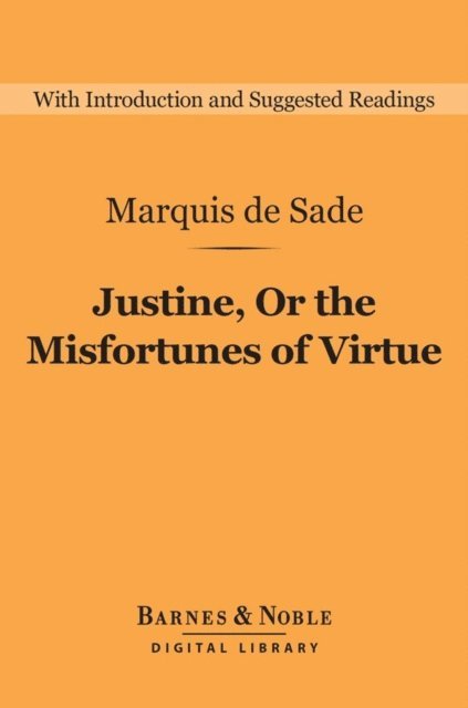 Marquis de Sade - Justine, Or the Misfortunes of Virtue (Barnes & Noble Digital Library), E-bok