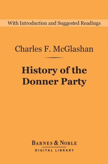 Charles McGlashan - History of the Donner Party (Barnes & Noble Digital Library), E-bok