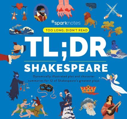 Sparknotes, SparkNotes, Sparknotes - TL;DR Shakespeare, Inbunden