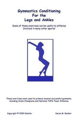 M. Goeller, Karen - Gymnastics Conditioning for the Legs and Ankles, Häftad
