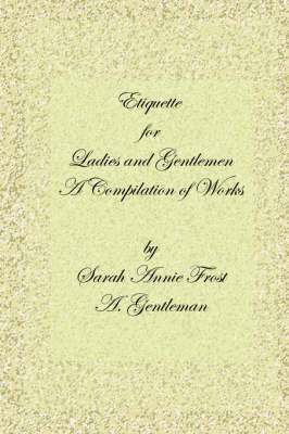 Dallas Sharp, Alexandra, Annie Frost, Sarah, A. Gentleman - Etiquette for Ladies and Gentlemen, Häftad. Tillgänglighet: Lägg i varukorg