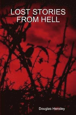 Douglas Hensley - Lost Stories from Hell, Häftad. Tillgänglighet: Lägg i varukorg